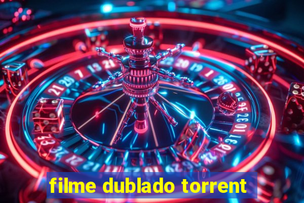 filme dublado torrent