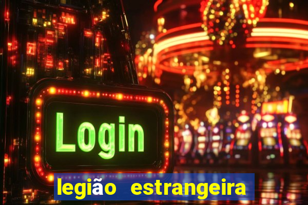 legião estrangeira 2024 inscrição
