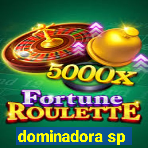 dominadora sp