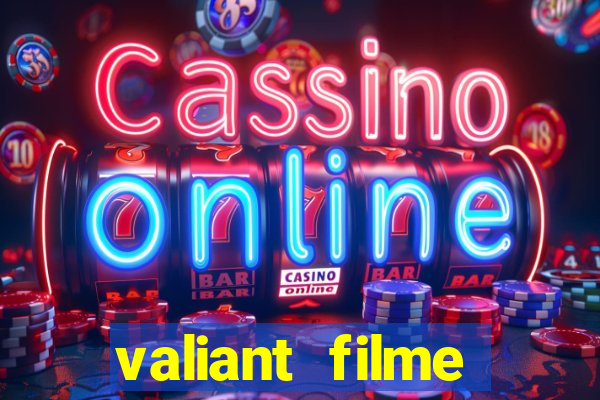 valiant filme completo dublado