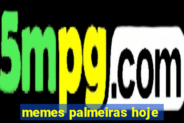 memes palmeiras hoje