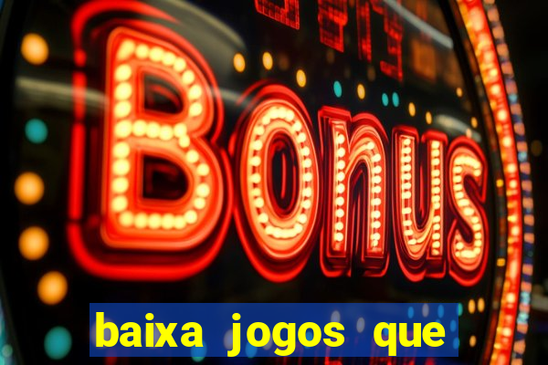 baixa jogos que ganha dinheiro de verdade