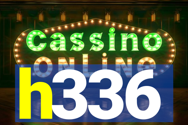 h336
