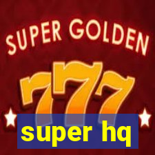 super hq