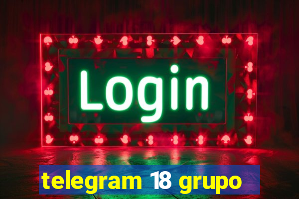 telegram 18 grupo