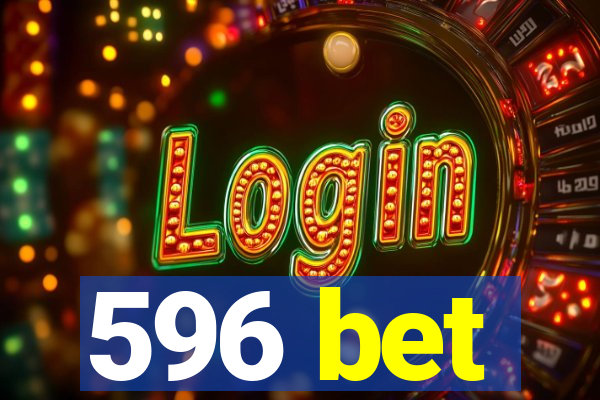 596 bet