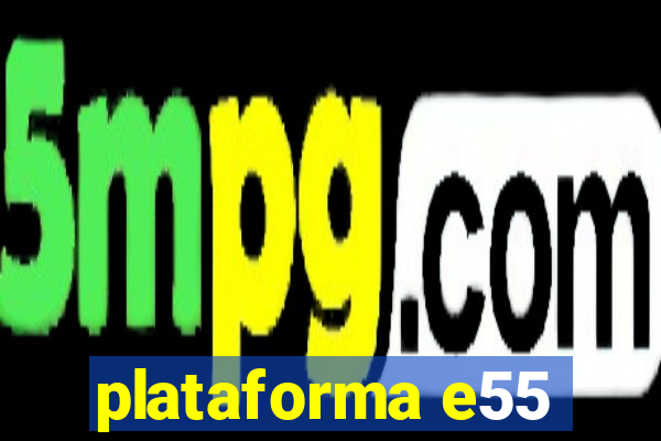plataforma e55