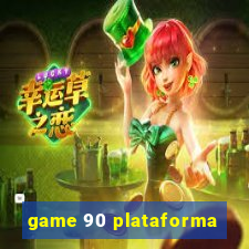 game 90 plataforma