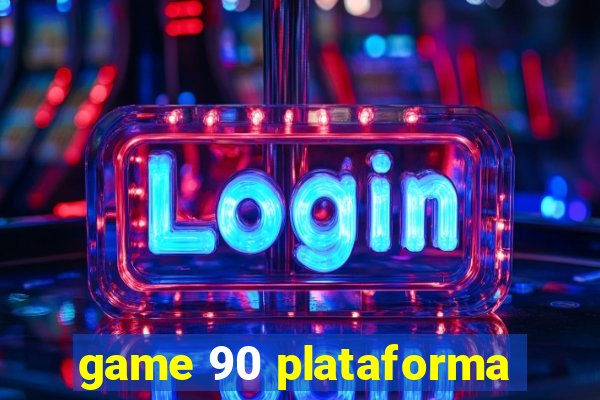 game 90 plataforma