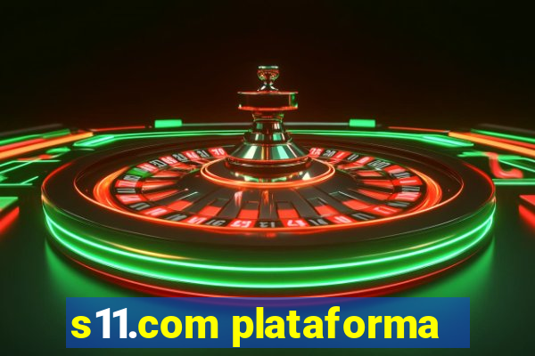 s11.com plataforma
