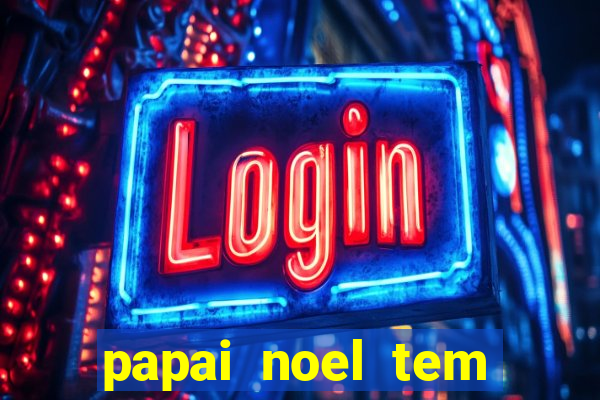 papai noel tem quantos anos