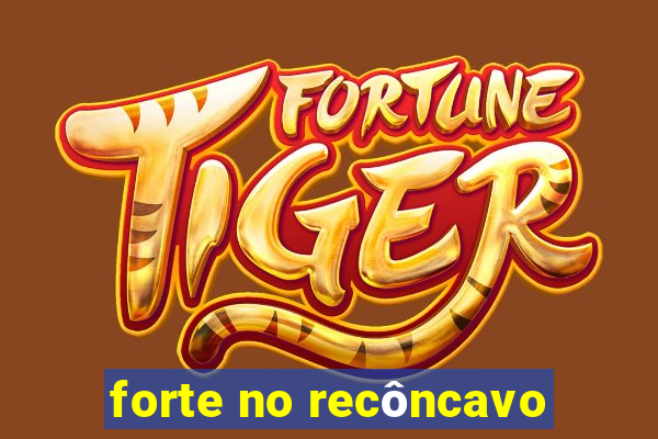 forte no recôncavo