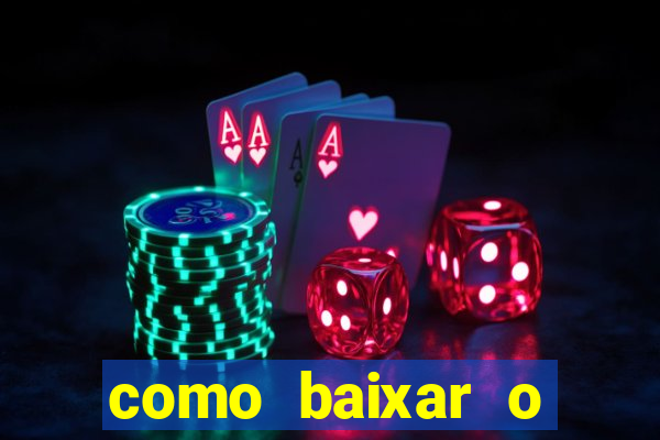 como baixar o aplicativo estrela bet