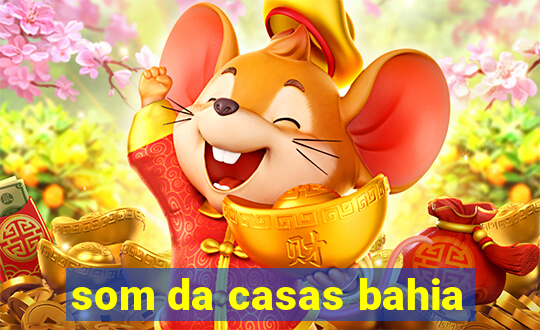 som da casas bahia