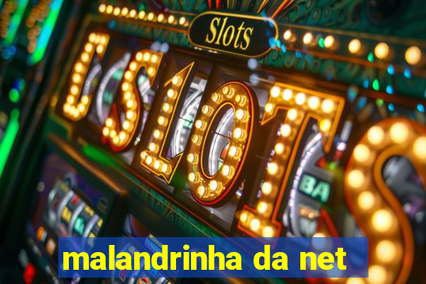 malandrinha da net