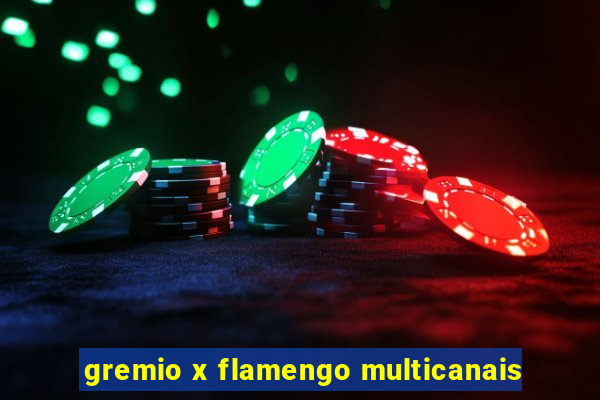gremio x flamengo multicanais