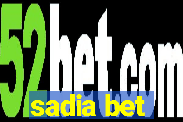 sadia bet