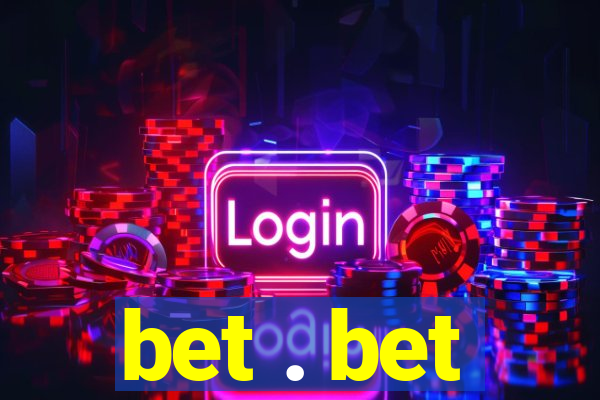 bet . bet