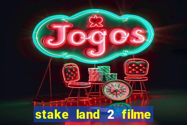 stake land 2 filme completo dublado
