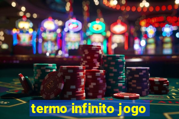 termo infinito jogo