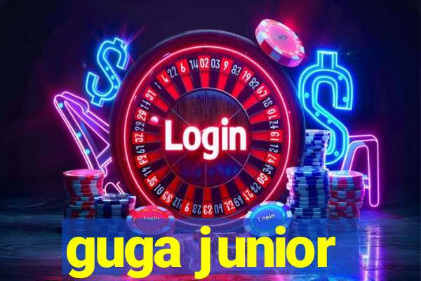 guga junior