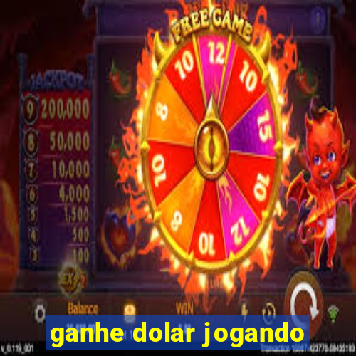 ganhe dolar jogando