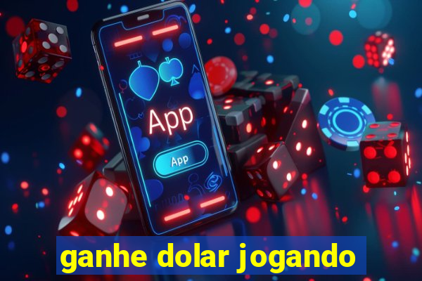 ganhe dolar jogando