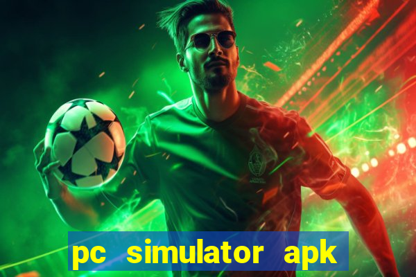 pc simulator apk dinheiro infinito