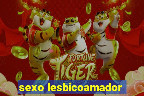 sexo lesbicoamador