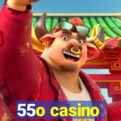 55o casino