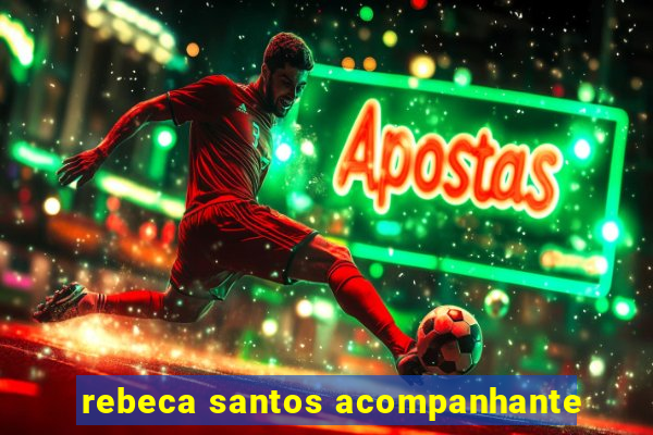 rebeca santos acompanhante
