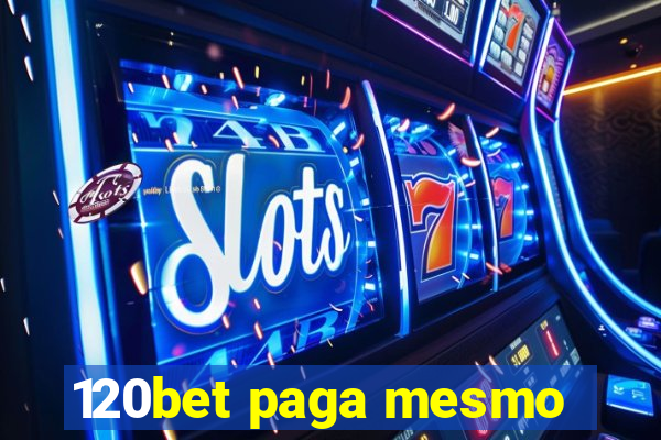 120bet paga mesmo