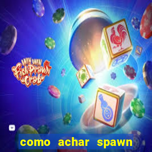 como achar spawn de blaze