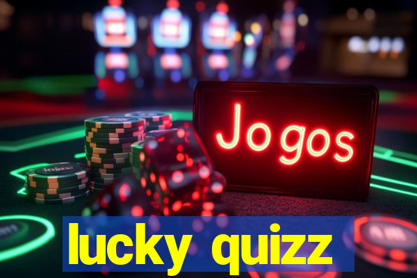 lucky quizz
