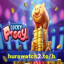 hurawatch2.to/home