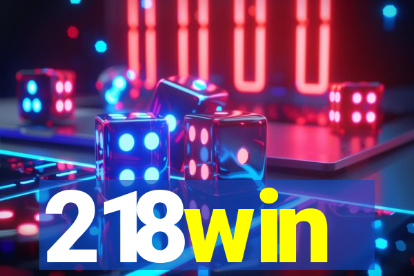 218win