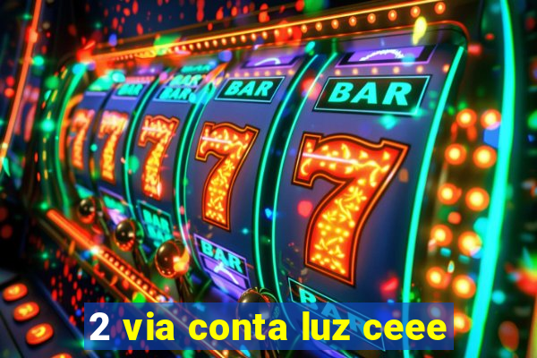 2 via conta luz ceee