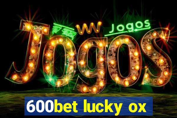 600bet lucky ox