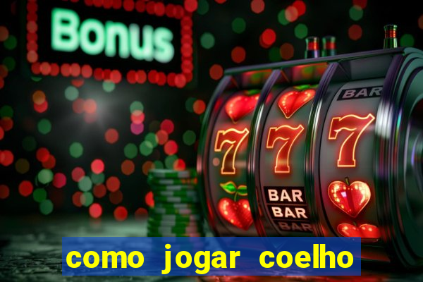 como jogar coelho da fortuna