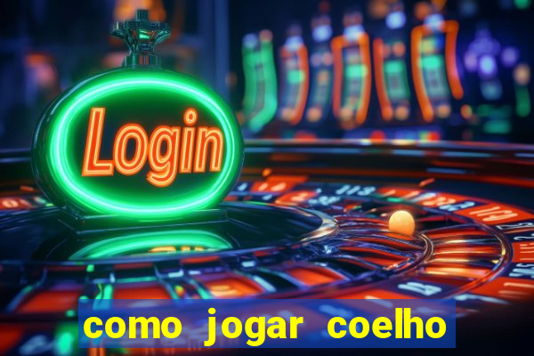 como jogar coelho da fortuna