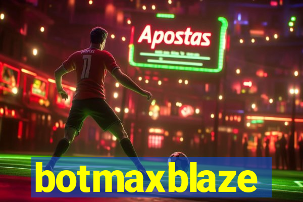 botmaxblaze