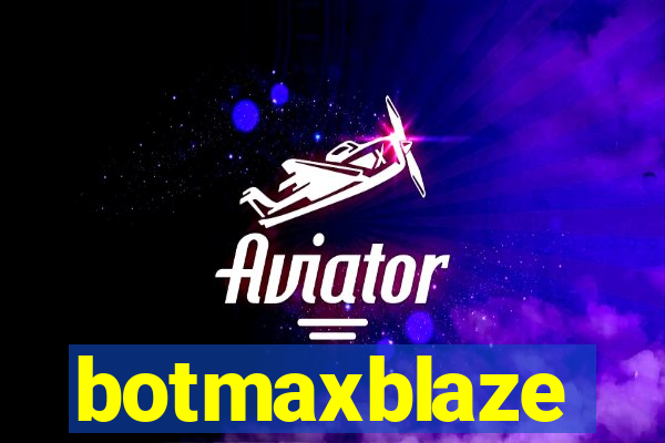 botmaxblaze