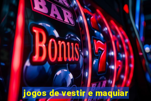 jogos de vestir e maquiar