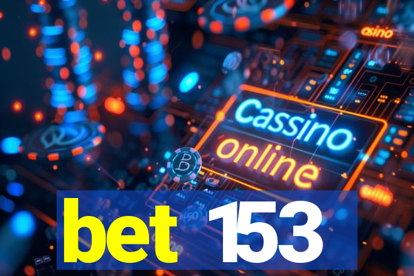 bet 153