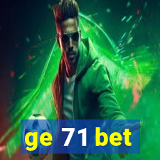 ge 71 bet
