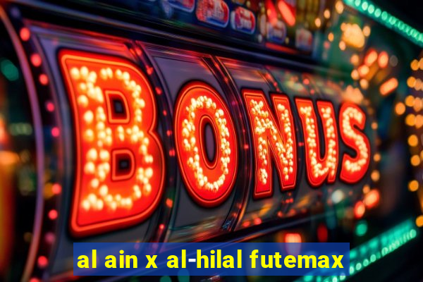 al ain x al-hilal futemax