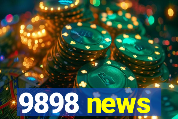 9898 news