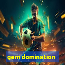 gem domination