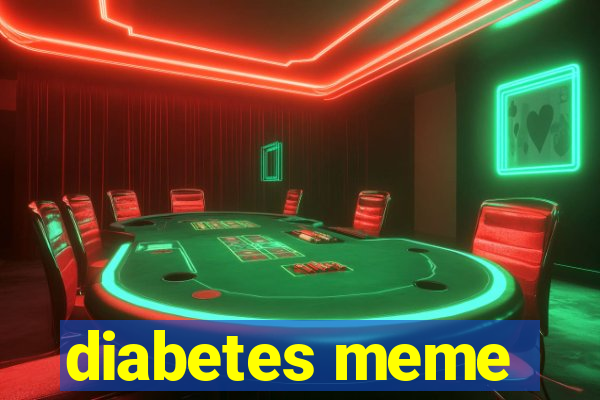 diabetes meme
