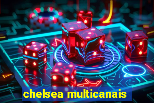 chelsea multicanais